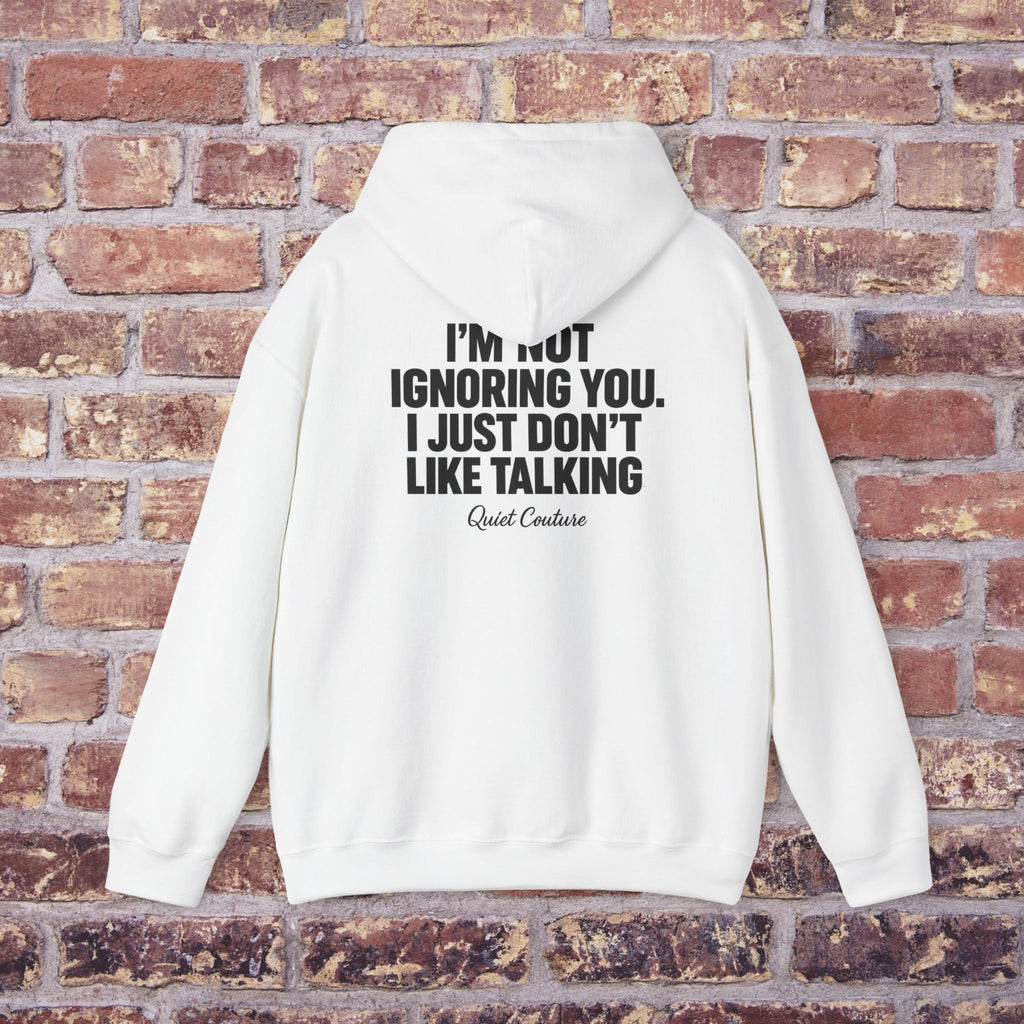 I’m Not Ignoring You” Streetwear Hoodie – Quiet Couture Printify